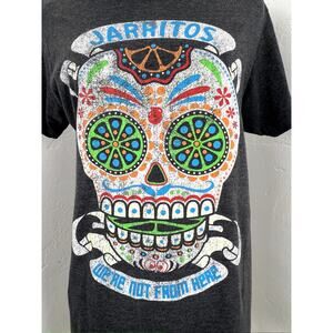 JARRITOS CHARCOAL GREY SUGAR SKULL "We are not from Here"  T-SHIRT (Medium)